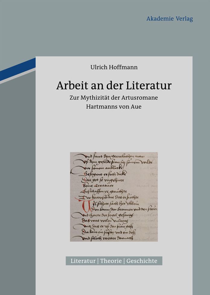 Arbeit an der Literatur: Zur Mythizitat der Artusromane Hartmanns von Aue