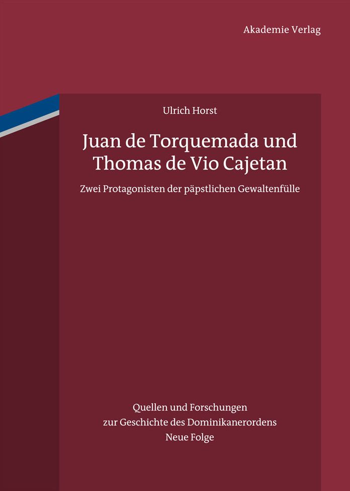 Juan de Torquemada und Thomas de Vio Cajetan: Zwei Protagonisten der papstlichen Gewaltenfulle