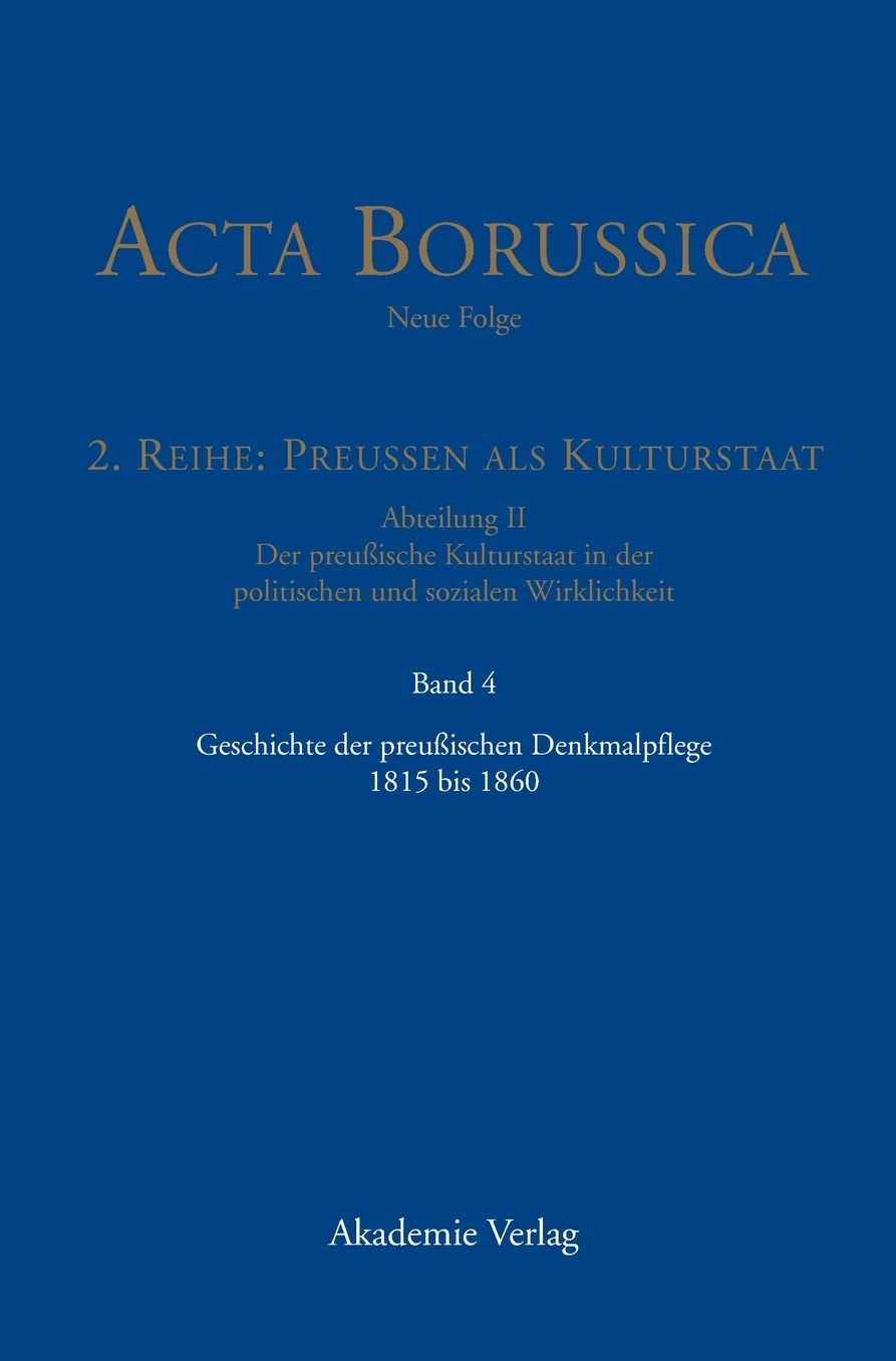 Geschichte der preussischen Denkmalpflege 1815 bis 1860: Geschichte der preussischen Denkmalpflege 1815 bis 1860