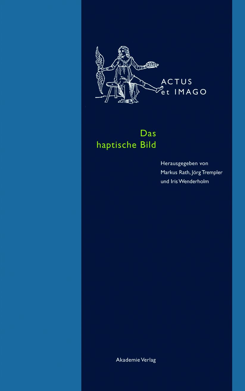 Das haptische Bild: Korperhafte Bilderfahrung in der Neuzeit