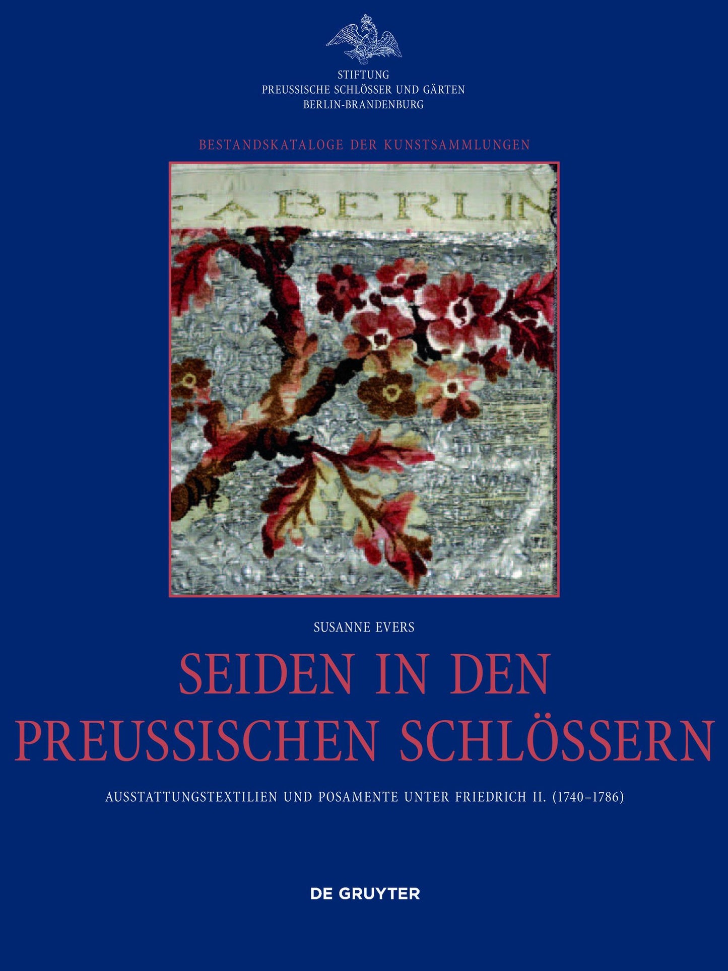 Seiden in den preussischen Schlossern: Ausstattungstextilien und Posamente unter Friedrich II. (1740-1786)