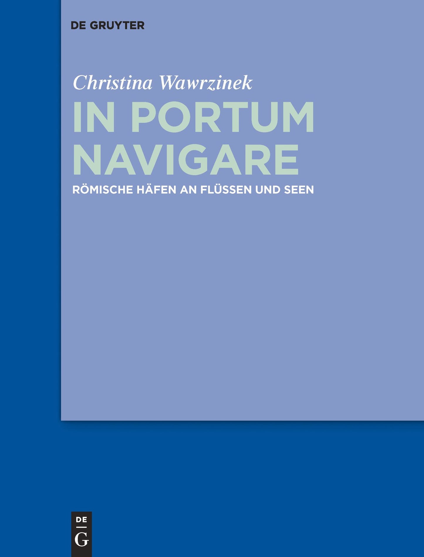 In portum navigare: Romische Hafen an Flussen und Seen