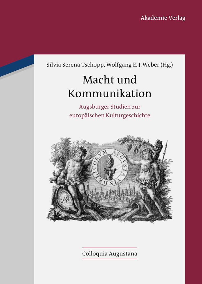 Macht und Kommunikation: Augsburger Studien zur europ?ischen Kulturgeschichte