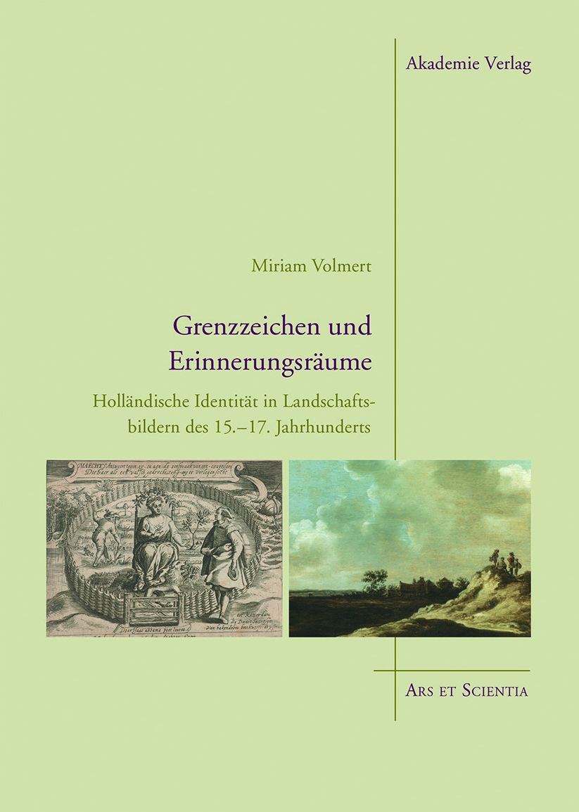 Grenzzeichen und Erinnerungsraume: Hollandische Identitat in Landschaftsbildern des 15.-17. Jahrhunderts