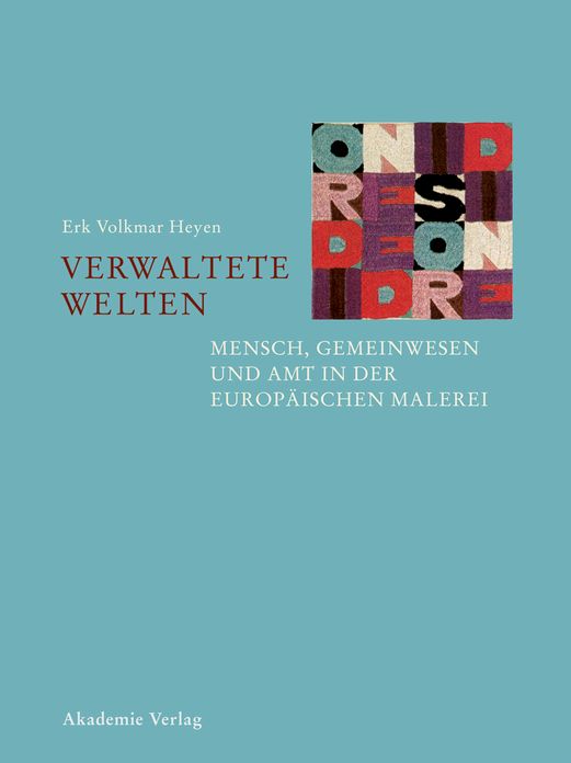 Verwaltete Welten - Mensch, Gemeinwesen und Amt in der europaischen Malerei