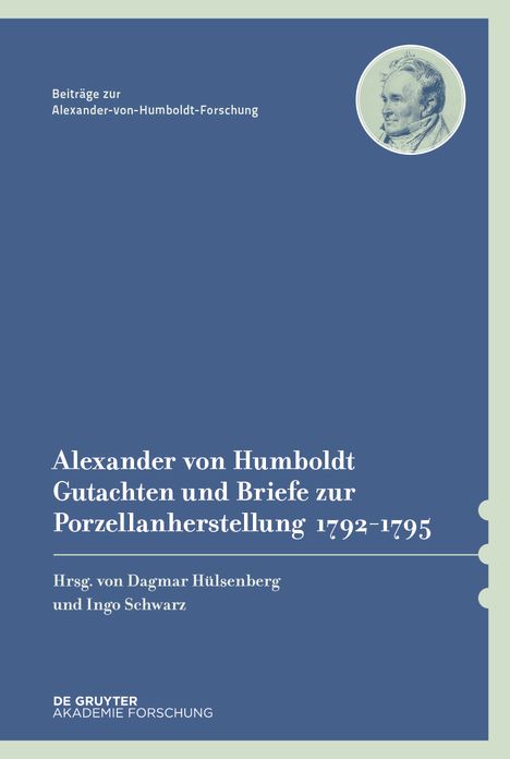 Alexander von Humboldt. Gutachten und Briefe zur Porzellanherstellung 1792-1795: Mit einer Studie von Dagmar Hulsenberg