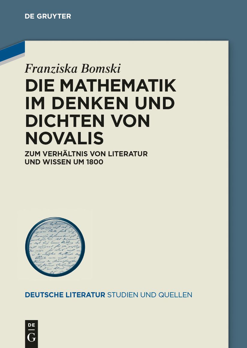 Die Mathematik im Denken und Dichten von Novalis: Zum Verhaltnis von Literatur und Wissen um 1800