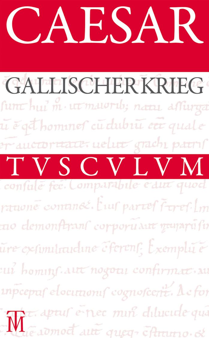 Der Gallische Krieg / Bellum Gallicum: Lateinisch - Deutsch