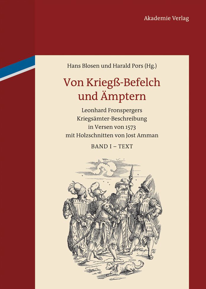 Von Kriegss-Befelch und Amptern: Leonhard Fronspergers Kriegsamter-Beschreibung in Versen von 1573 mit Holzschnitten von Jost Amman