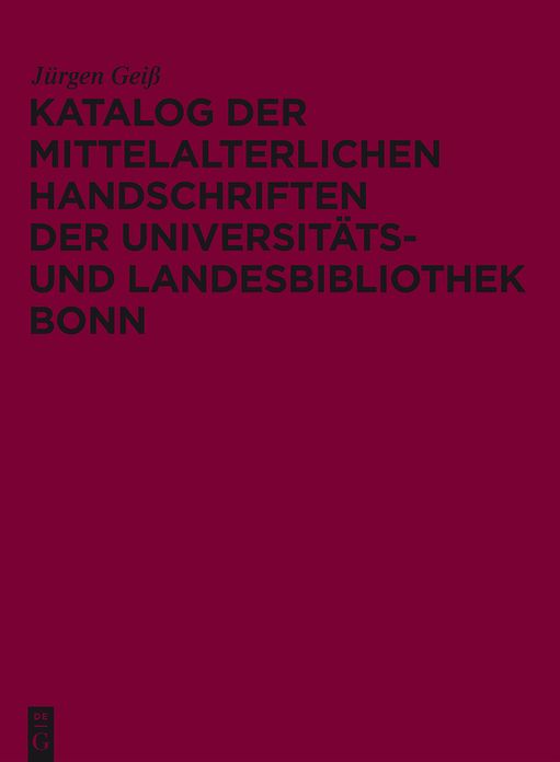 Katalog der mittelalterlichen Handschriften der Universitats- und Landesbibliothek Bonn