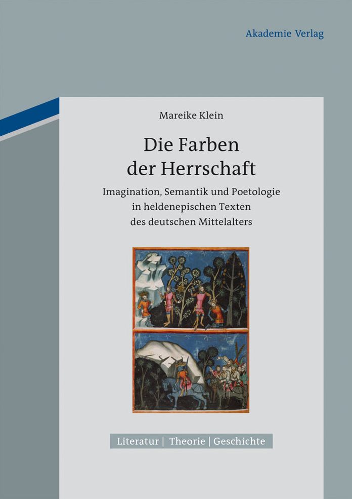 Die Farben der Herrschaft: Imagination, Semantik und Poetologie in heldenepischen Texten des deutschen Mittelalters
