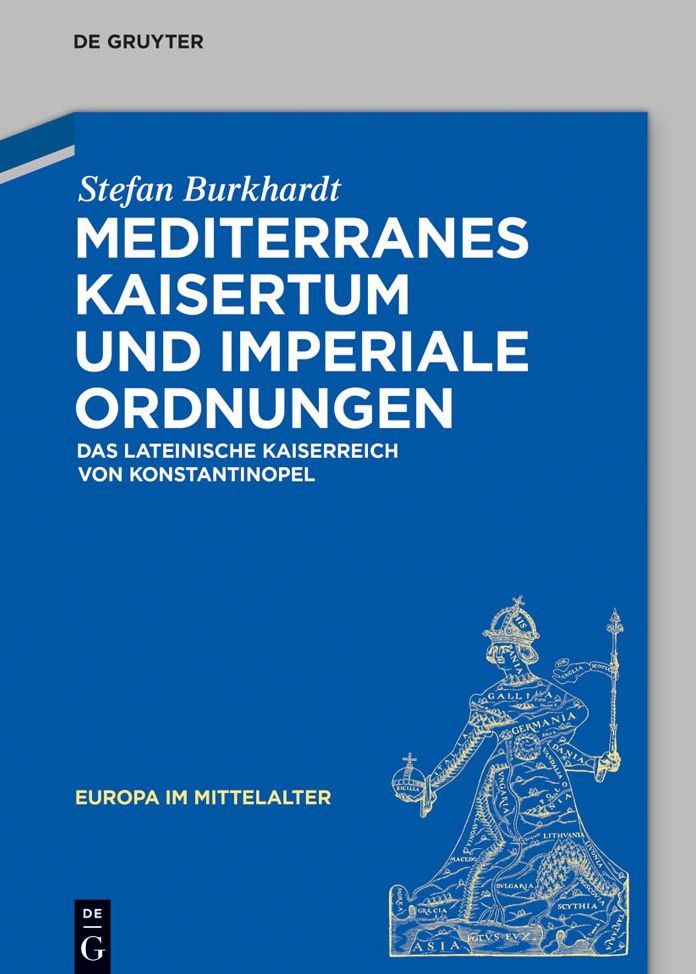 Mediterranes Kaisertum und imperiale Ordnungen: Das lateinische Kaiserreich von Konstantinopel