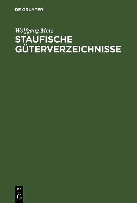 Staufische GÃ¼terverzeichnisse: Untersuchungen zur Verfassungs- und Wirtschaftsgeschichte des 12. und 13. Jahrhunderts