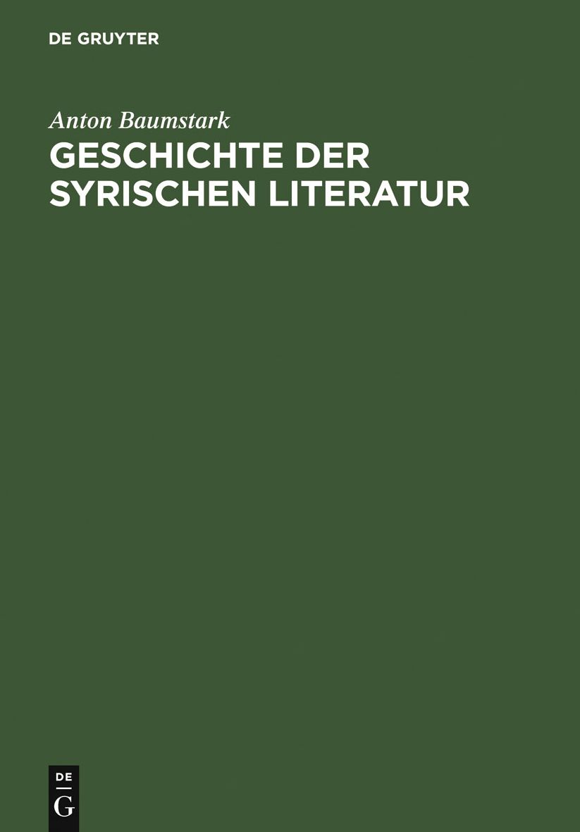 Geschichte der syrischen Literatur: Mit Ausschluss der christlich-palastinensischen Texte