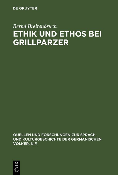 Ethik und Ethos bei Grillparzer: Denkerische Bemuhung und dramatische Gestaltung