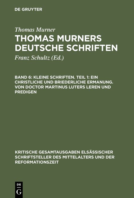 Kleine Schriften. Teil 1: Ein christliche und briederliche ermanung. Von Doctor Martinus luters leren und predigen: (Prosaschriften gegen die Reformation)