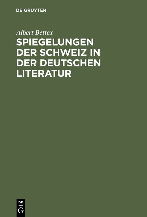 Spiegelungen der Schweiz in der deutschen Literatur: 1870-1950