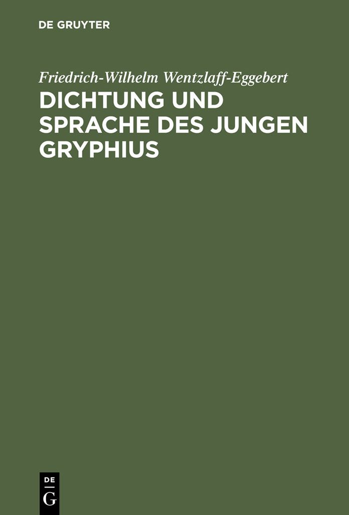 Dichtung und Sprache des jungen Gryphius: Die Uberwindung der lateinischen Tradition und die Entwicklung zum deutschen Stil