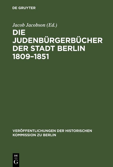 Die Judenburgerbucher der Stadt Berlin 1809-1851: Mit Erganzungen fur die Jahre 1791-1809
