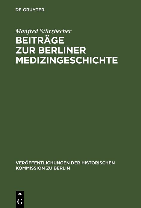 Beitrage zur Berliner Medizingeschichte: Quellen und Studien zur Geschichte des Gesundheitswesens vom 17. bis zum 19. Jahrhundert