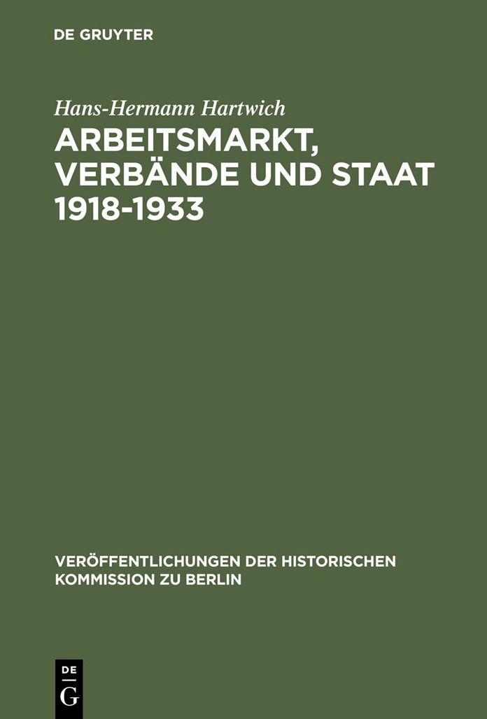 Arbeitsmarkt, Verbande und Staat 1918-1933: Die offentliche Bindung unternehmerischer Funktionen in der Weimarer Republik