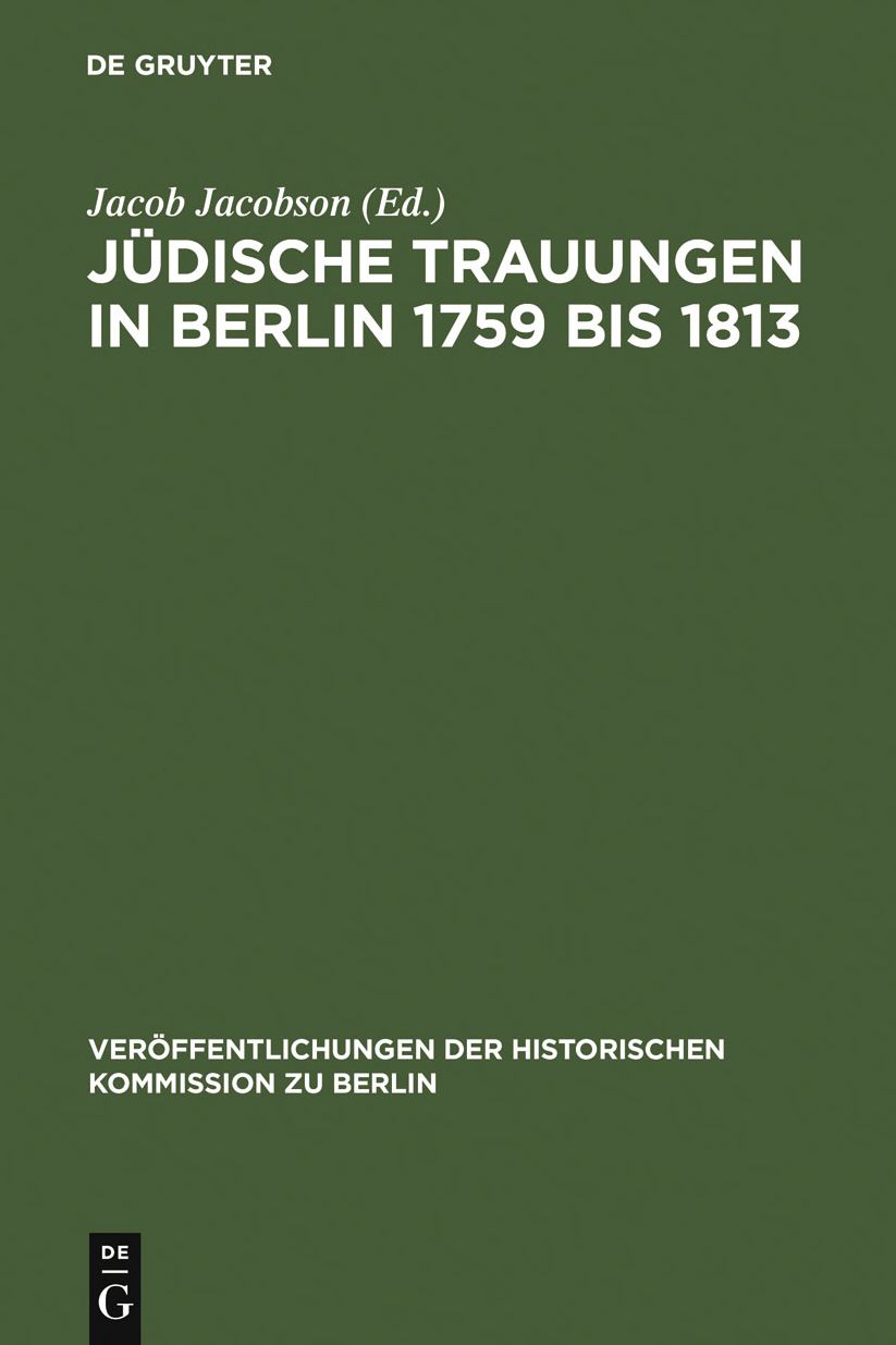 Judische Trauungen in Berlin 1759 bis 1813: Mit Erganzungen fur die Jahre 1723-1759