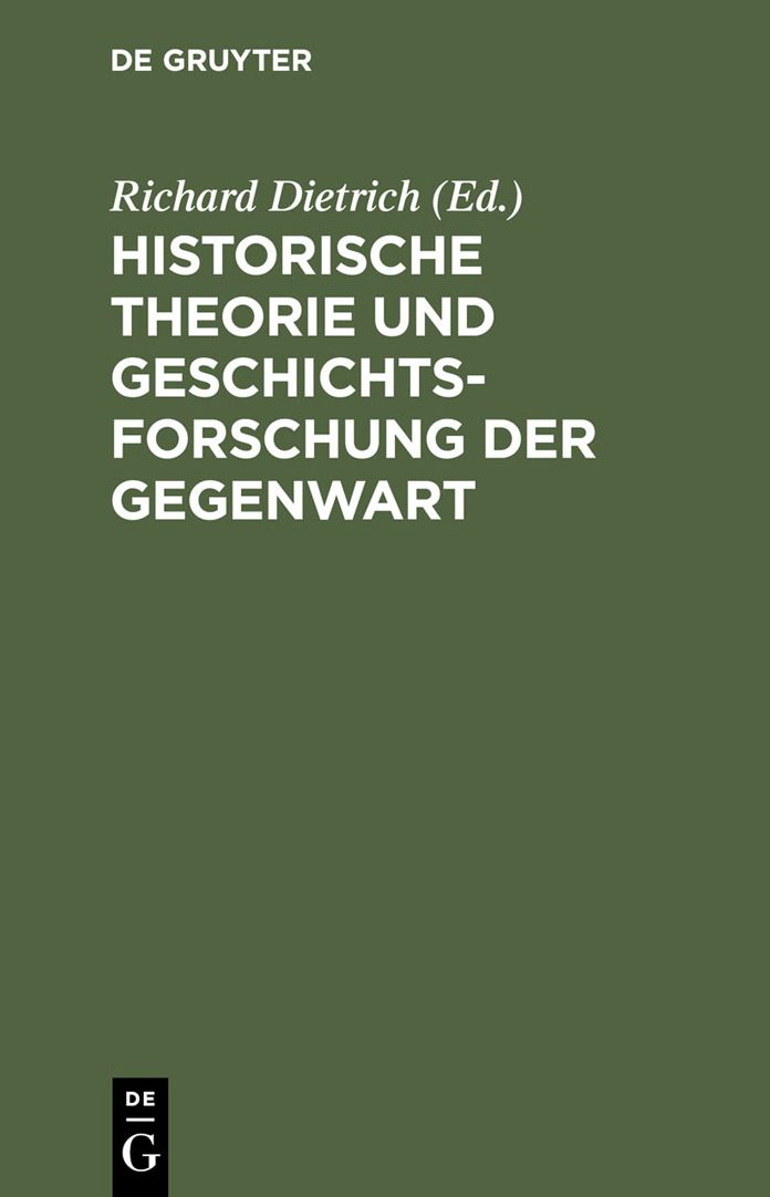 Historische Theorie und Geschichtsforschung der Gegenwart: Beitrage aus einer Vortragsreihe der Historischen Gesellschaft zu Berlin 1961/1962