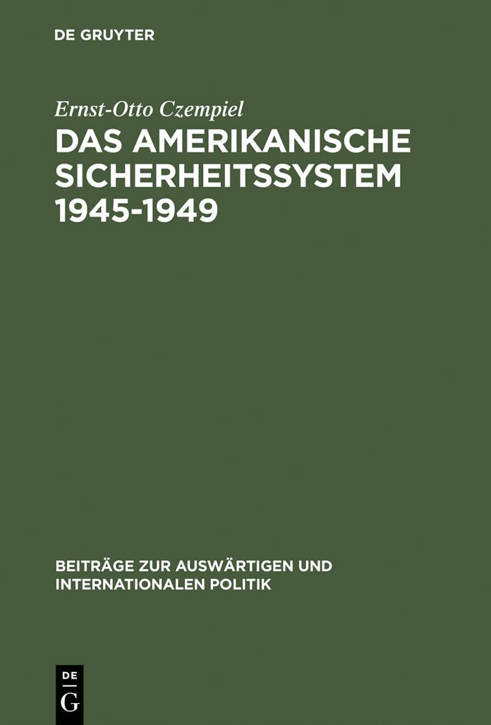 Das amerikanische Sicherheitssystem 1945-1949: Studie zur Außenpolitik der bürgerlichen Gesellschaft