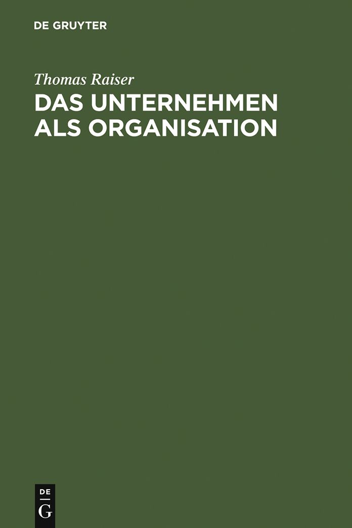Das Unternehmen als Organisation: Kritik und Neuformulierung der juristischen Unternehmenslehre
