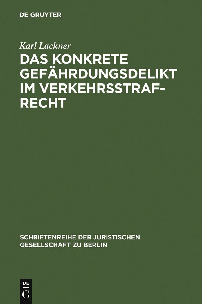 Das konkrete Gefahrdungsdelikt im Verkehrsstrafrecht: Vortrag gehalten vor der Berliner Juristischen Gesellschaft am 13. Mai 1966