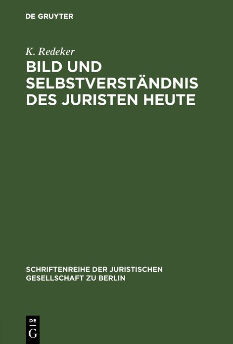 Bild und Selbstverständnis des Juristen heute: Vortrag gehalten vor der Berliner Juristischen Gesellschaft am 21. Januar 1970