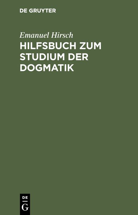 Hilfsbuch zum Studium der Dogmatik: Die Dogmatik der Reformatoren und der altevangelischen Lehrer quellmassig belegt und verdeutscht