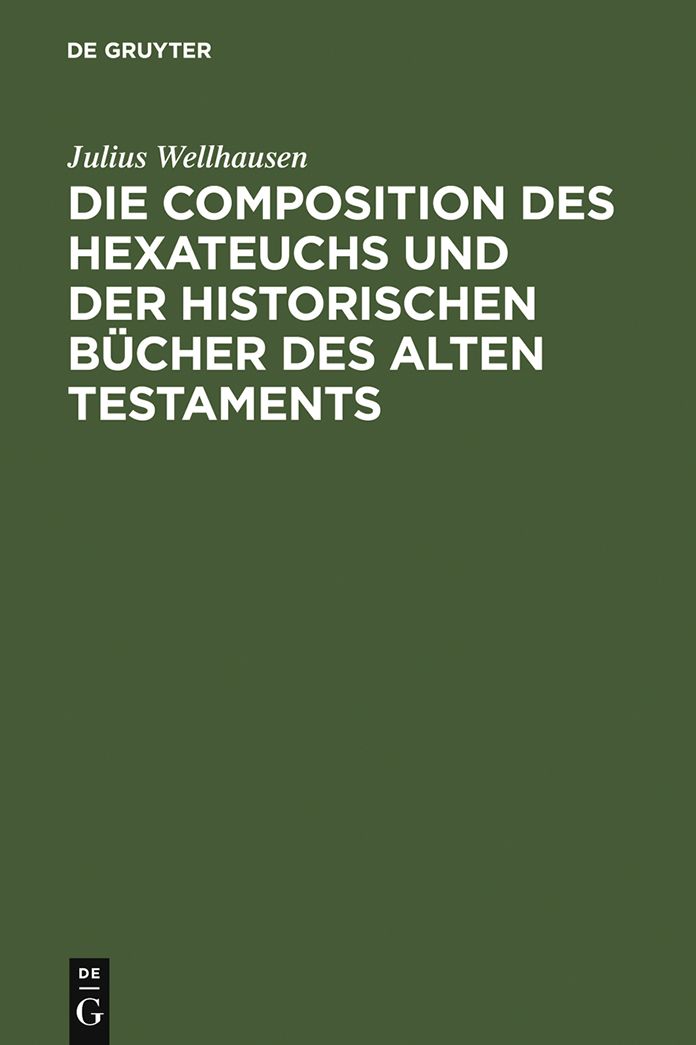 Die Composition des Hexateuchs und der historischen Bucher des Alten Testaments