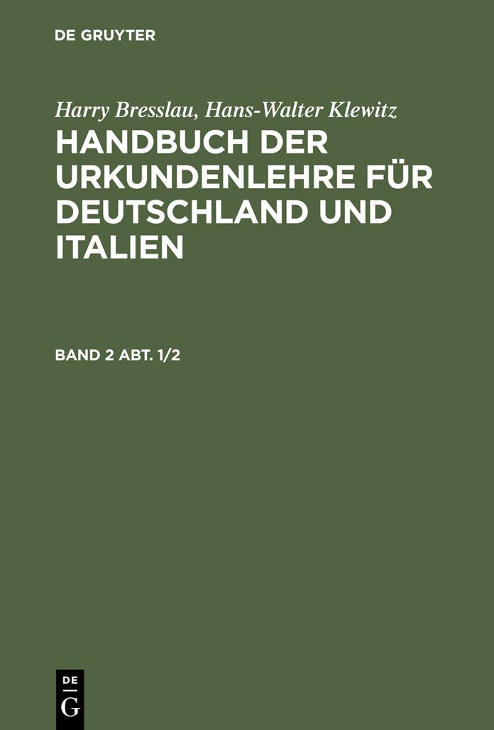 Harry Bresslau; Hans-Walter Klewitz: Handbuch der Urkundenlehre fur Deutschland und Italien. Band 2 Abt. 1/2