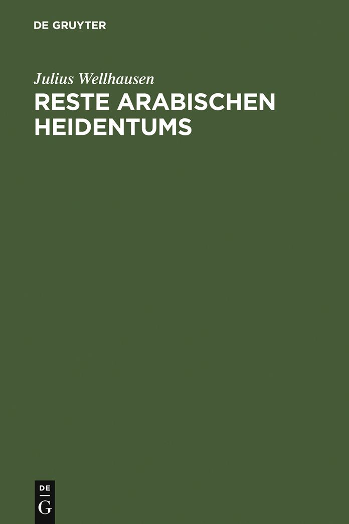 Reste arabischen Heidentums: Gesammelt und erlautert