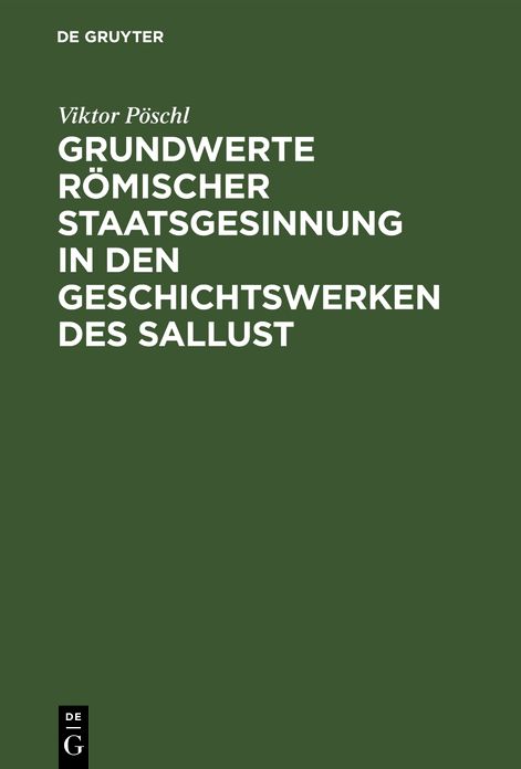 Grundwerte Romischer Staatsgesinnung in Den Geschichtswerken DES Sallust