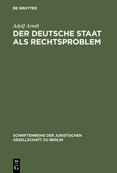 Der deutsche Staat als Rechtsproblem: Vortrag gehalten vor der Berliner Juristischen Gesellschaft am 18. Dezember 1959