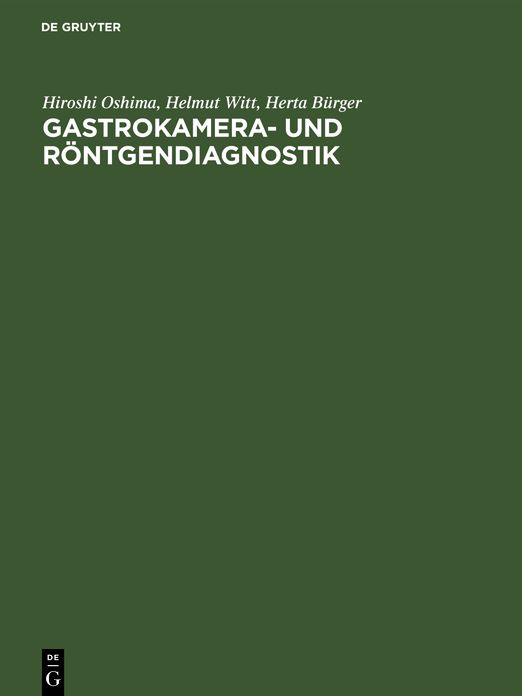 Gastrokamera- und Roentgendiagnostik: Ein Atlas der kombinierten Magenuntersuchung mit histologischer Dokumentation
