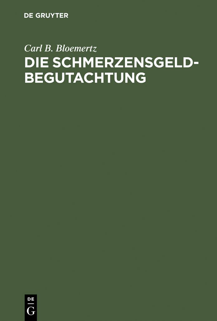 Die Schmerzensgeldbegutachtung: Leitfaden fur Arzte, Juristen und Versicherungsfachleute. Mit einer Beilage: "Erlauterungen medizinischer Fachausdrucke"