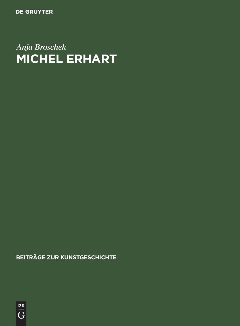 Michel Erhart: Ein Beitrag zur Schwaebischen Plastik der Spaetgotik