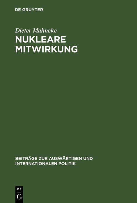 Nukleare Mitwirkung: Die Bundesrepublik Deutschland in der atlantischen Allianz 1954-1970