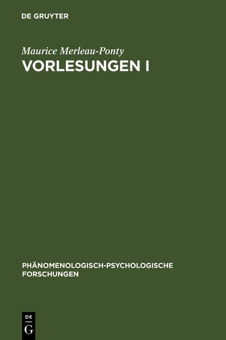 Vorlesungen I: Schrift fur die Kandidatur am College de France. Lob der Philosophie. Vorlesungszusammenfassungen (College de France 1952-1960). Die Humanwissenschaften und die Phanomenologie