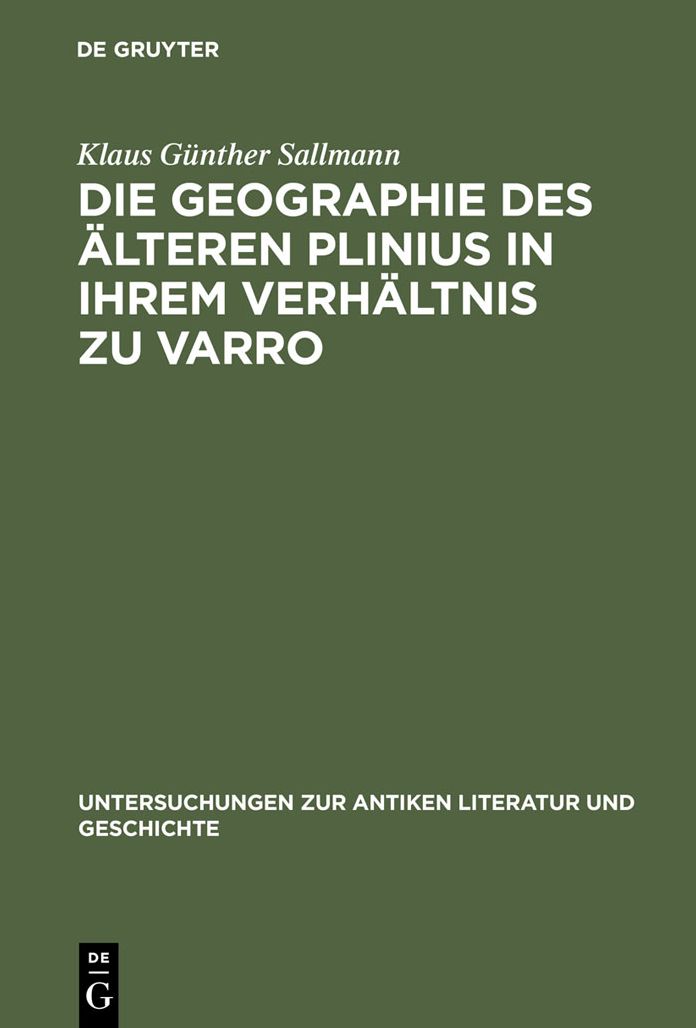Die Geographie des alteren Plinius in ihrem Verhaltnis zu Varro: Versuch einer Quellenanalyse