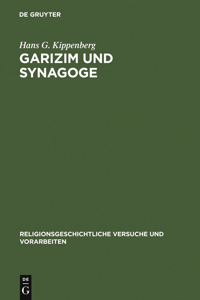 Garizim und Synagoge: Traditionsgeschichtliche Untersuchungen zur samaritanischen Religion der aramaischen Periode