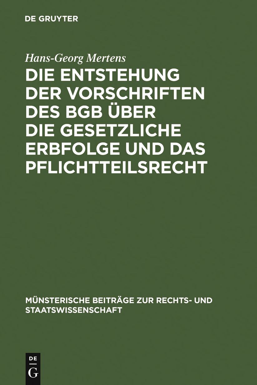 Die Entstehung der Vorschriften des BGB uber die gesetzliche Erbfolge und das Pflichtteilsrecht