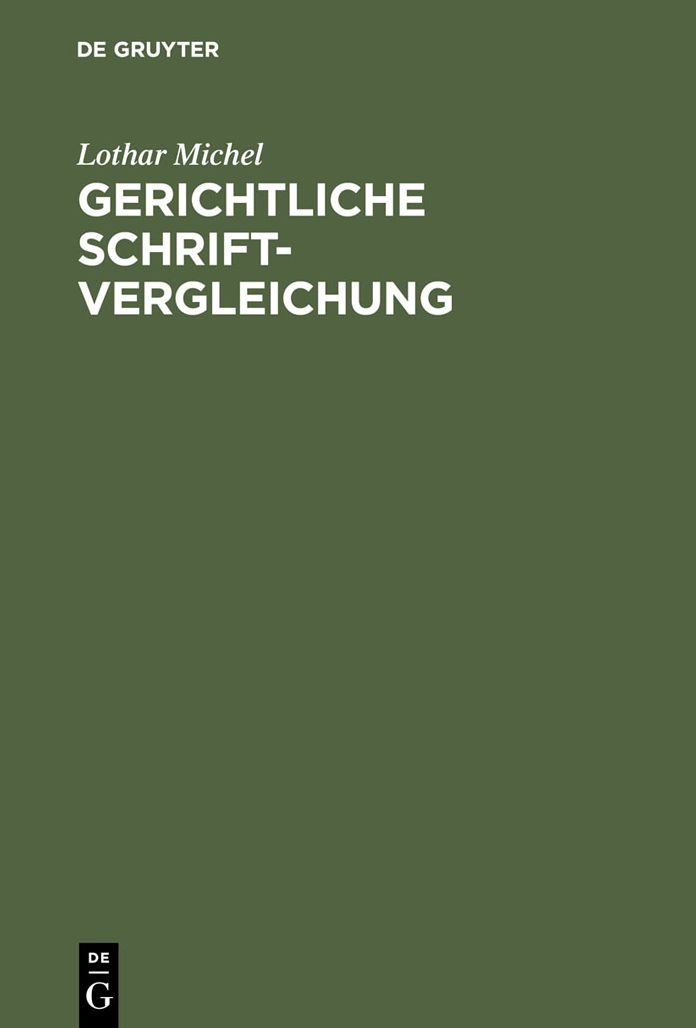 Gerichtliche Schriftvergleichung: Eine Einfuhrung in Grundlagen, Methoden und Praxis