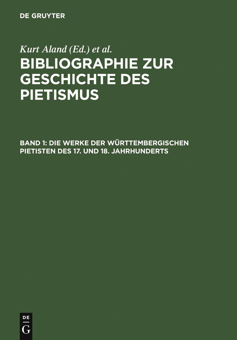 Die Werke der Wurttembergischen Pietisten des 17. und 18. Jahrhunderts: Verzeichnis der bis 1968 erschienenen Literatur