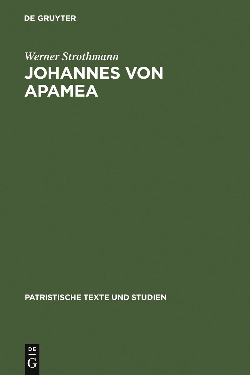 Johannes von Apamea: [Hauptband]. Beiheft: Sechs Gesprache mit Thomasios, der Briefwechsel zwischen Thomasios und Johannes und drei an Thomasios gerichtete Abhandlungen