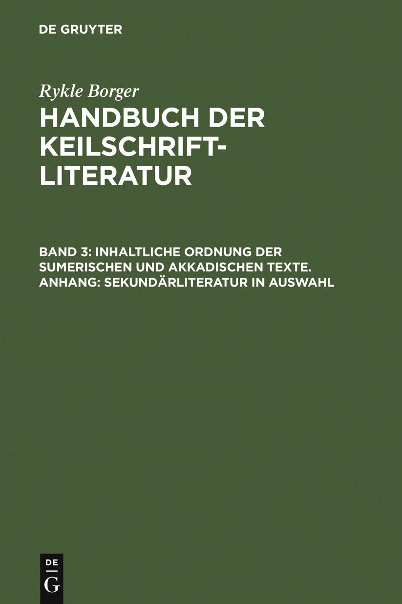 Inhaltliche Ordnung der sumerischen und akkadischen Texte. Anhang: Sekundarliteratur in Auswahl