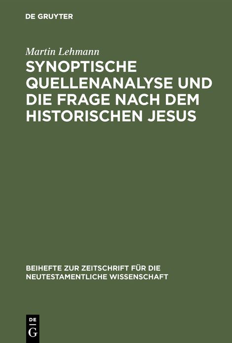 Synoptische Quellenanalyse Und Die Frage Nach DEM Historischen Jesus,Kriterien Der Jesusforschung Untersucht in Auseinandersetzung Mit Emanuel Hirschs Fruhgeschichte DES Evangeliums